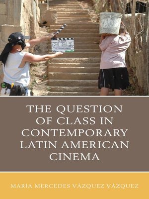 cover image of The Question of Class in Contemporary Latin American Cinema